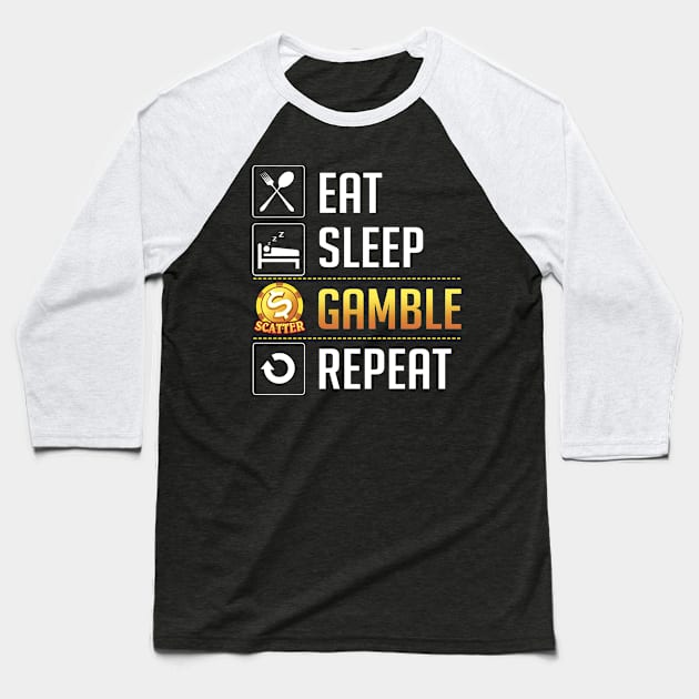 Eat Sleep Gamble Repeat Baseball T-Shirt by ryanjaycruz